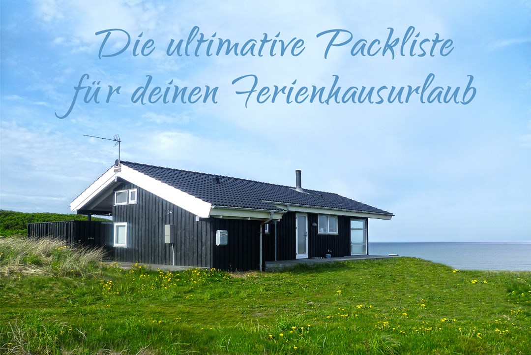 Die ultimative Packliste für deinen Ferienhausurlaub